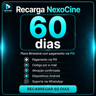 recarga-nexocine-60-dias Recarga NexoCine 60 dias com pagamento via PIX